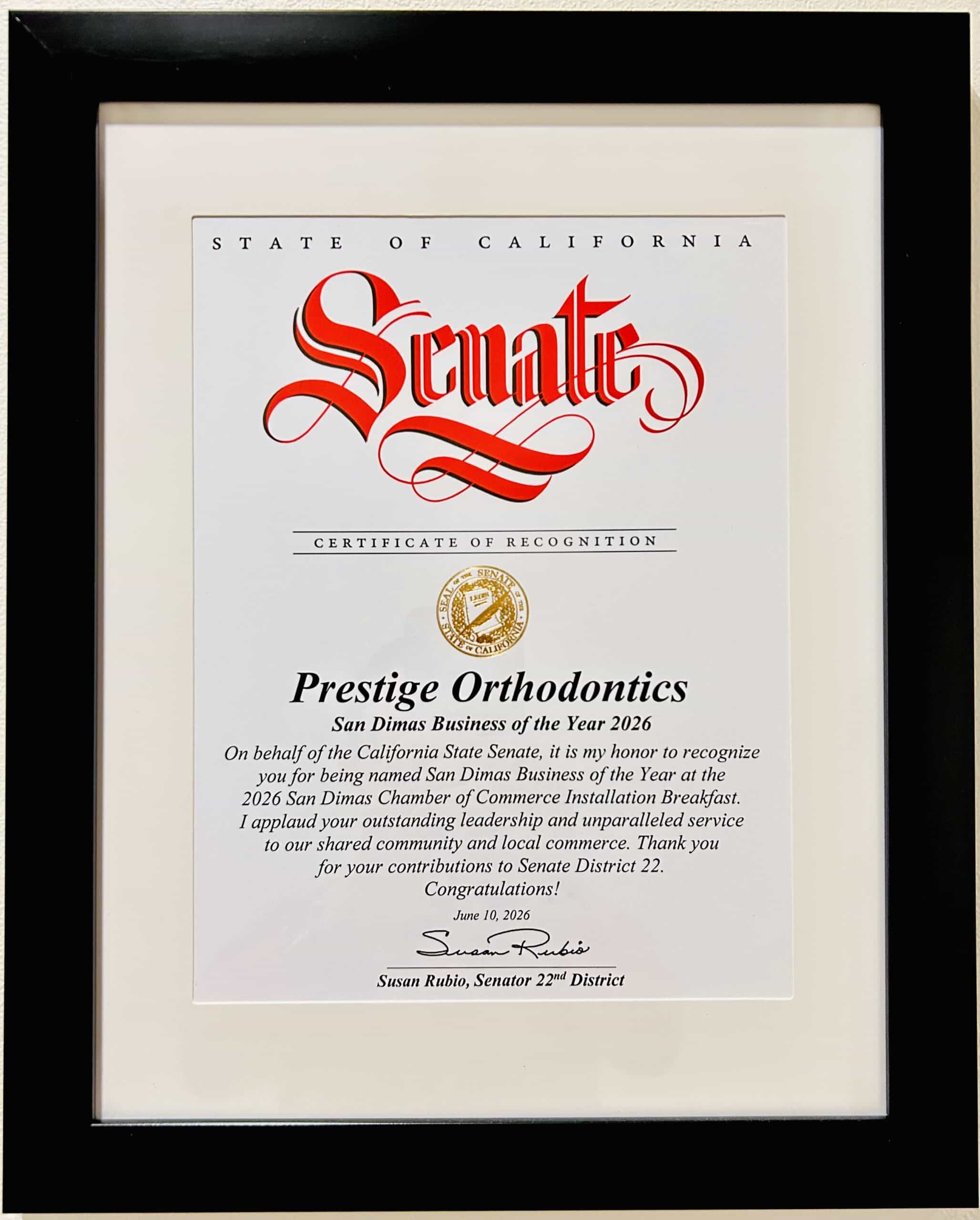 Prestige Orthodontics – California State Senate Recognition 2026 California State Senate recognition for Prestige Orthodontics as San Dimas Business of the Year 2026